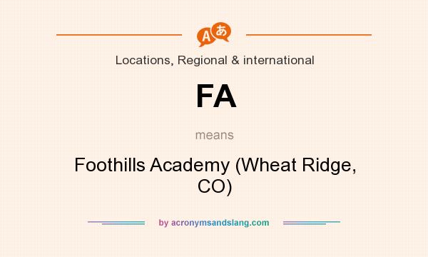 What does FA mean? It stands for Foothills Academy (Wheat Ridge, CO)