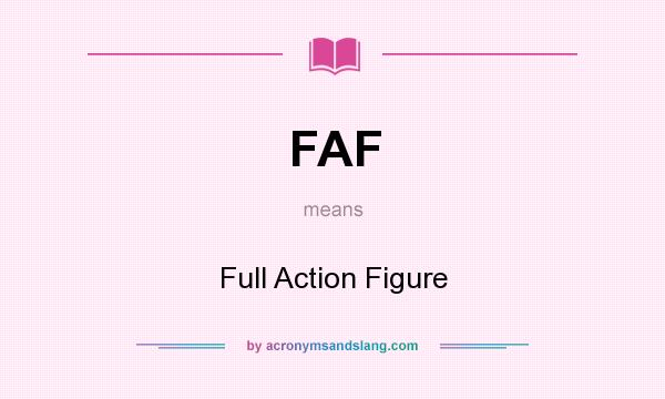 What does FAF mean? It stands for Full Action Figure