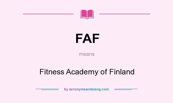 What does FAF mean? It stands for Fitness Academy of Finland