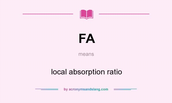 What does FA mean? It stands for local absorption ratio