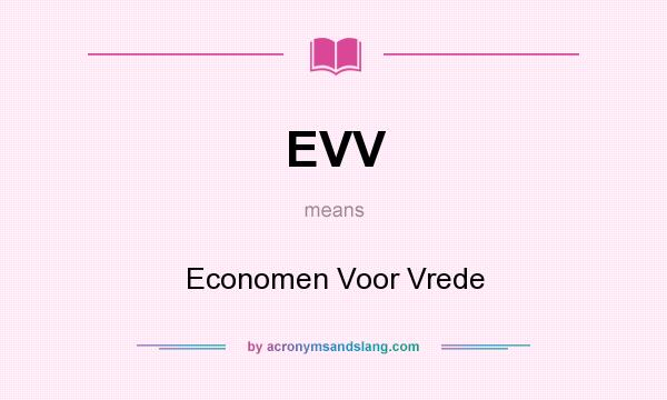 What does EVV mean? It stands for Economen Voor Vrede