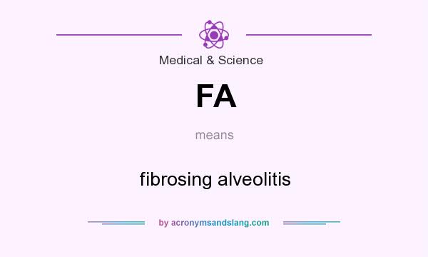 What does FA mean? It stands for fibrosing alveolitis