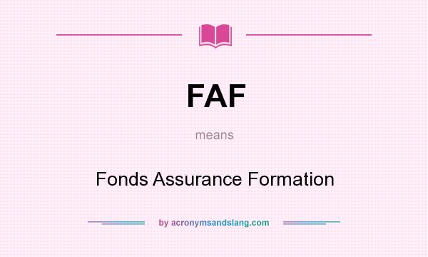 What does FAF mean? It stands for Fonds Assurance Formation