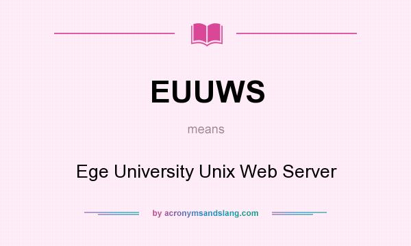 What does EUUWS mean? It stands for Ege University Unix Web Server
