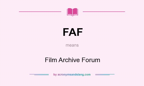 What does FAF mean? It stands for Film Archive Forum