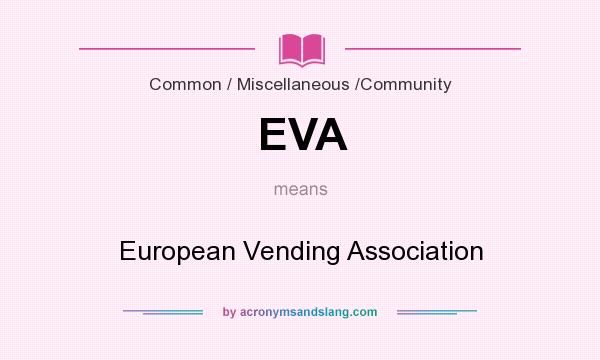 What does EVA mean? It stands for European Vending Association