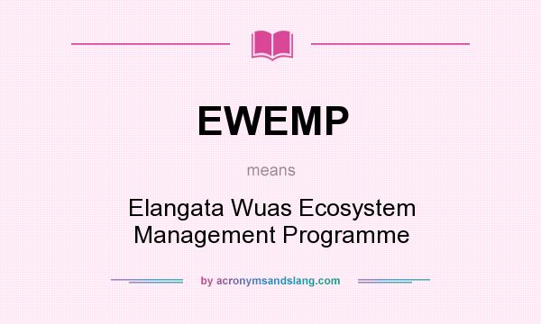 What does EWEMP mean? It stands for Elangata Wuas Ecosystem Management Programme
