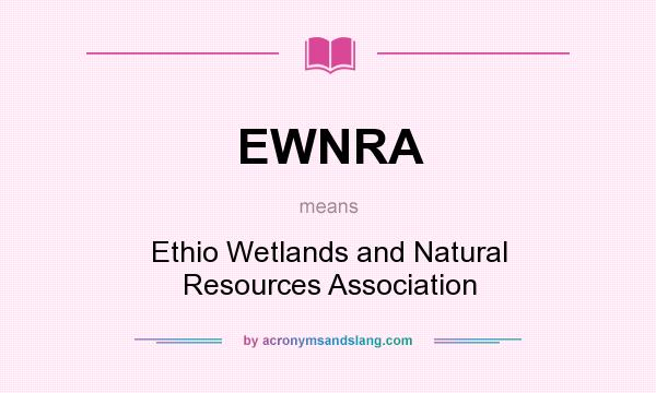 What does EWNRA mean? It stands for Ethio Wetlands and Natural Resources Association