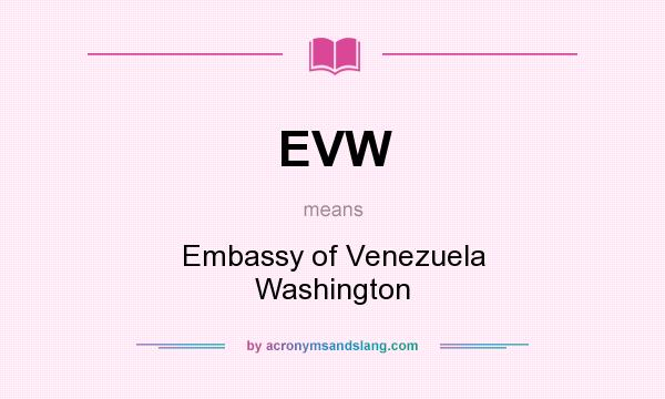 What does EVW mean? It stands for Embassy of Venezuela Washington
