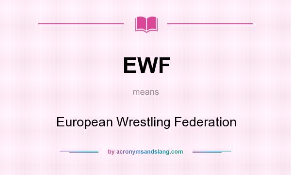 What does EWF mean? It stands for European Wrestling Federation