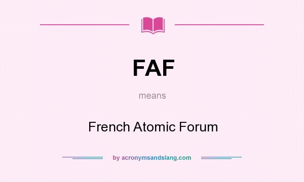 What does FAF mean? It stands for French Atomic Forum