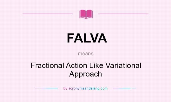 What does FALVA mean? It stands for Fractional Action Like Variational Approach