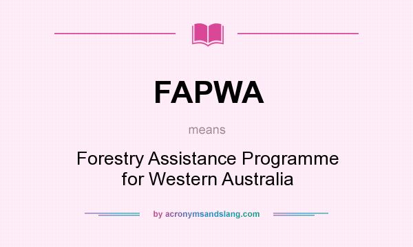 What does FAPWA mean? It stands for Forestry Assistance Programme for Western Australia
