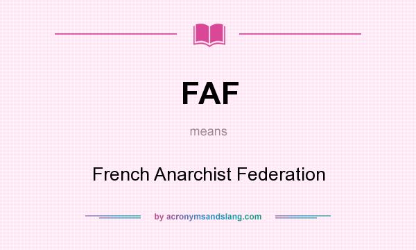 What does FAF mean? It stands for French Anarchist Federation