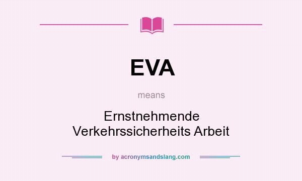 What does EVA mean? It stands for Ernstnehmende Verkehrssicherheits Arbeit