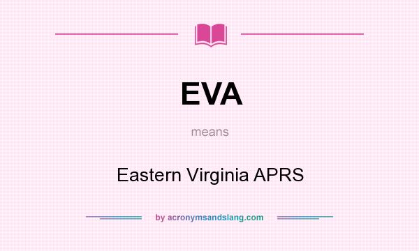 What does EVA mean? It stands for Eastern Virginia APRS