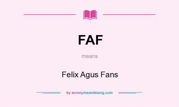 What does FAF mean? It stands for Felix Agus Fans