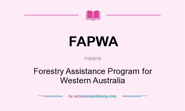 What does FAPWA mean? It stands for Forestry Assistance Program for Western Australia