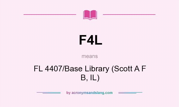 What does F4L mean? It stands for FL 4407/Base Library (Scott A F B, IL)