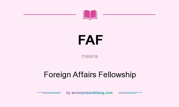 What does FAF mean? It stands for Foreign Affairs Fellowship