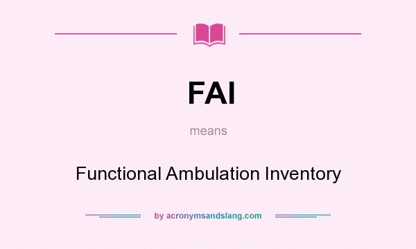 What does FAI mean? It stands for Functional Ambulation Inventory
