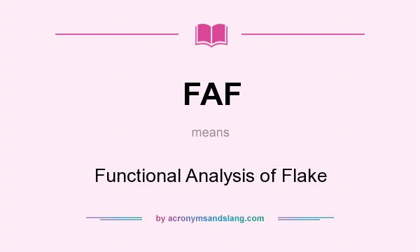 What does FAF mean? It stands for Functional Analysis of Flake