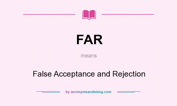 What does FAR mean? It stands for False Acceptance and Rejection