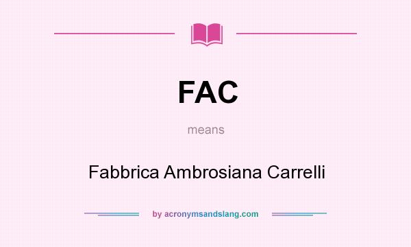 What does FAC mean? It stands for Fabbrica Ambrosiana Carrelli
