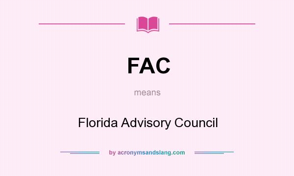 What does FAC mean? It stands for Florida Advisory Council