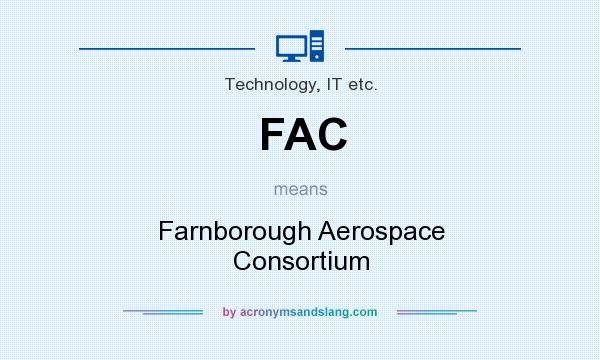 What does FAC mean? It stands for Farnborough Aerospace Consortium