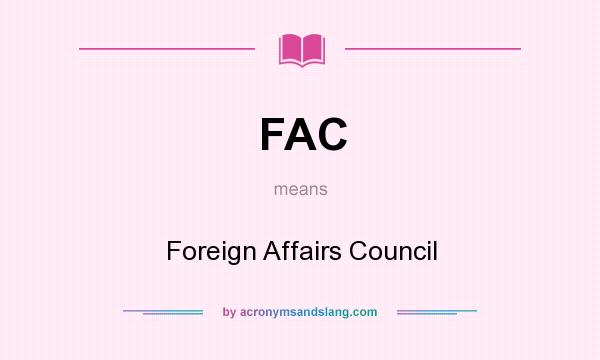 What does FAC mean? It stands for Foreign Affairs Council
