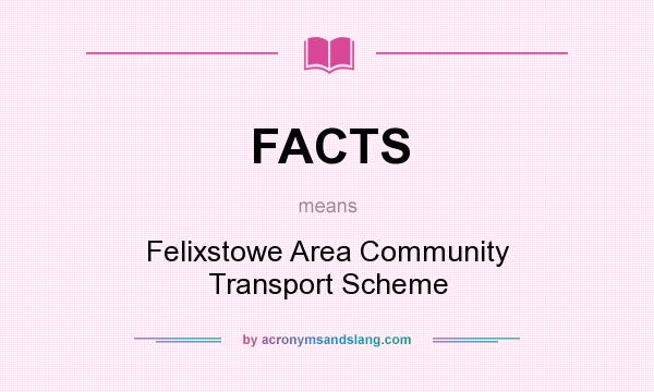 What does FACTS mean? It stands for Felixstowe Area Community Transport Scheme