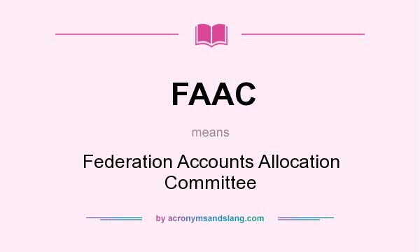 What does FAAC mean? It stands for Federation Accounts Allocation Committee