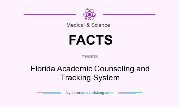 What does FACTS mean? It stands for Florida Academic Counseling and Tracking System