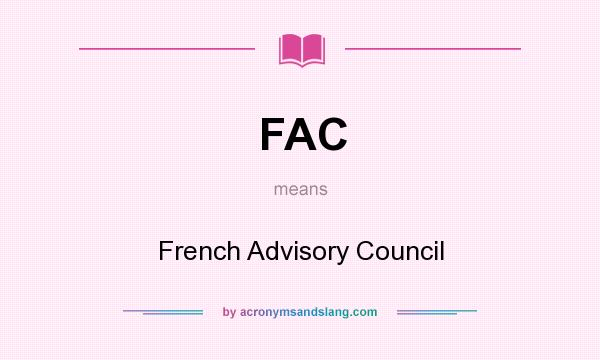 What does FAC mean? It stands for French Advisory Council