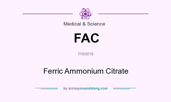 What does FAC mean? It stands for Ferric Ammonium Citrate