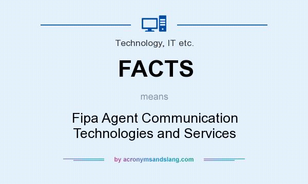 What does FACTS mean? It stands for Fipa Agent Communication Technologies and Services