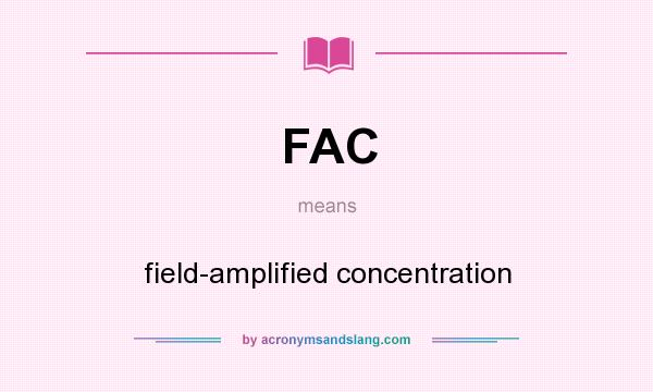 What does FAC mean? It stands for field-amplified concentration