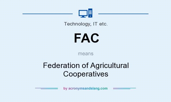 What does FAC mean? It stands for Federation of Agricultural Cooperatives