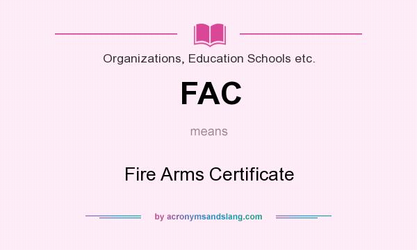 What does FAC mean? It stands for Fire Arms Certificate