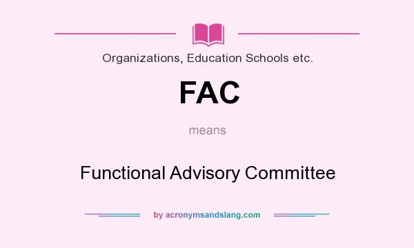 What does FAC mean? It stands for Functional Advisory Committee