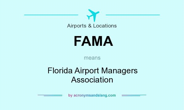 What does FAMA mean? It stands for Florida Airport Managers Association