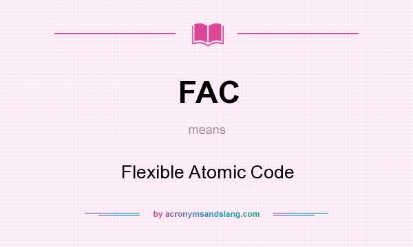 What does FAC mean? It stands for Flexible Atomic Code