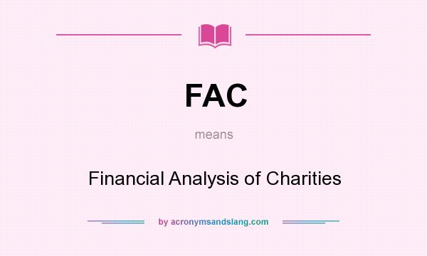 What does FAC mean? It stands for Financial Analysis of Charities
