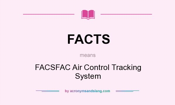 What does FACTS mean? It stands for FACSFAC Air Control Tracking System
