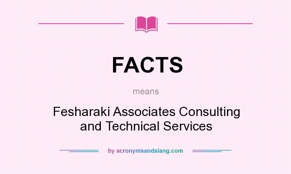 What does FACTS mean? It stands for Fesharaki Associates Consulting and Technical Services