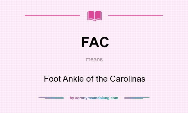 What does FAC mean? It stands for Foot Ankle of the Carolinas