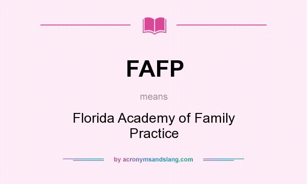 What does FAFP mean? It stands for Florida Academy of Family Practice
