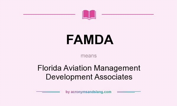 What does FAMDA mean? It stands for Florida Aviation Management Development Associates