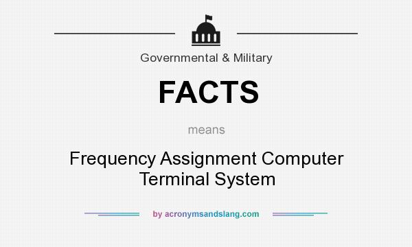 What does FACTS mean? It stands for Frequency Assignment Computer Terminal System